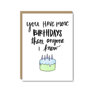 You Have More Birthdays Card