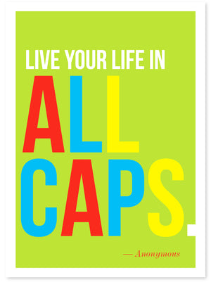 Live Your Life In All Caps Card by J Falkner